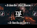 Download Lagu DJ GOOD BOY X DANCE MANCING TIKTOK VIRAL 2021 FULL BASS