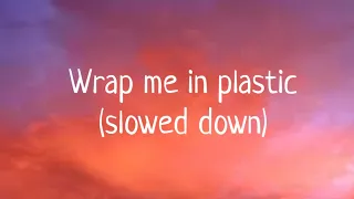 wrap me in plastic slowed down chromance lyrics