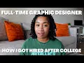 How I got a FULL-TIME Graphic Designer job AFTER COLLEGE salary portfolio job search tips