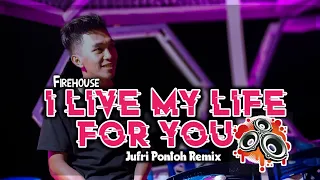 Download FireHouse I LIVE MY LIFE FOR YOU || Jufri Pontoh Remix 2K22 !!!! MP3