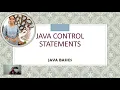 Java Control Statements Control Flow in Java Loops if if-else if if else switch basic theory