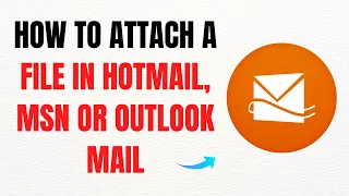 How to Attach a File in Hotmail MSN or Outlook Mail Email Attachments - Full 2025 Guide