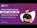 GATE 2022 ME Industrial Engineering Linear Programming Ex IES Chandrashekhar sir