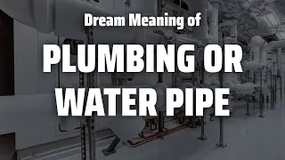 Plumbing Or Water Pipe Dream Meaning Symbolism