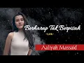 Download Lagu Aaliyah Massaid -Berharap Tak Berpisah -(Lirik).