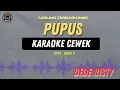 Download Lagu PUPUS - ( KARAOKE RAMPAK CEWEK ) DEDE RISTY  TARLING TERBARU 2025