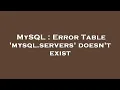 MySQL Error Table mysql servers doesn t exist