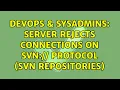 DevOps SysAdmins Server rejects connections on svn protocol SVN repositories