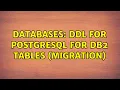 Databases DDL for PostgreSQL for DB2 tables migration