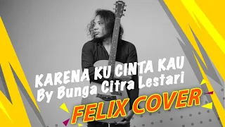 Download Karena Ku Cinta Kau | Bunga Citra Lestasi | Cover Acoustic By Felix MP3