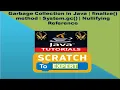 24 - Garbage Collection in Java finalize method System gc Nullyfying Reference