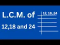 L C M of 12 18 and 24