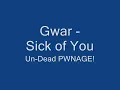 Sick Of You -- GWAR