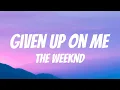 Download Lagu The Weeknd - Given Up On Me (Lyric Video)