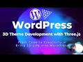 WordPress 3D Theme Development Series with Three js Build Modern Interactive Websites