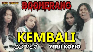 Download KEMBALI - BOOMERANG || COVER VERSI DANGDUT KOPLO MP3