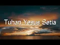 Download Lagu Maria Shandi - Tuhan Yesus Setia (Lirik) Lagu Rohani