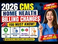 2026 CMS Home Health Billing Changes You MUST Know Complete Billing Update