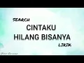 Download Lagu 🎵 SEARCH - CINTAKU HILANG BISANYA LIRIK HQ