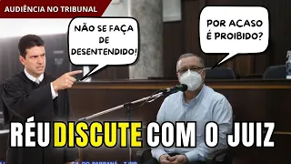 TRIBUNAL DO JÚRI: Réu arrogante faz juiz PERDER A PACIÊNCIA