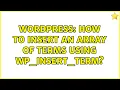 Wordpress How to insert an array of terms using wp - insert