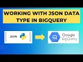 Working with JSON Data Type in Google BigQuery