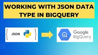 Working with JSON Data Type in Google BigQuery
