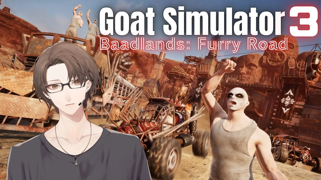 【Goat Simulator 3 – Baadlands: Furry Road】　山羊　怒りのデス山羊　【にじさんじ/加賀美ハヤト】