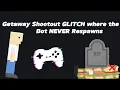 Getaway Shootout Glitch Bot NEVER Respaws