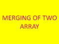 Merging of two Unsorted Array
