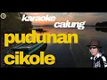 Lagu PUDUNAN CIKOLE karaoke calung