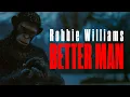 Robbie Williams - Better Man From the film Better Man REAL 4K