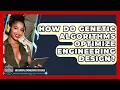 How Do Genetic Algorithms Optimize Engineering Design - Mechanical Engineering Explained