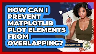 How Can I Prevent Matplotlib Plot Elements From Overlapping - Python Code School