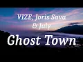 VIZE, Joris Sava & July - Ghost Town (lyrics)