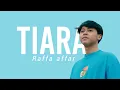 Download Lagu Raffa affar-Tiara (Di populerkan oleh kris) Lirik lagu
