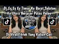 Download Lagu DJ TIMUR KE BARAT SELATAN KE UTARA VELOCITY PICA PICA 2 LAGU TIMUR JUAN REZA VIRAL TIKTOK