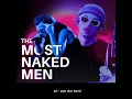 THE MOST NAKED MAEN Live Showreel 2026