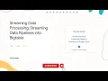 Streaming Data Processing Streaming Data Pipelines into Bigtable Data Engineer Learning path