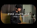 Download Lagu JIKA CINTA DIA - GEISHA || OZANEBILL \