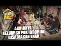 BEDAH RUMAH EPISODE 488 - Akhirnya Keluarga Pak Ibrohim Bisa Makan Enak