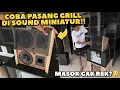 MASOK GAK REK⁉️ GIMANA JADINYA KALO SOUND MINIATUR DI PASANG GRILL