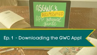 Downloading the GWC App ASGWC Declassified App Survival Guide ep 1