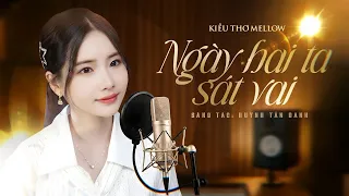 NGÀY HAI TA SÁT VAI - Kiều Thơ x NVC Music | Hạnh Phúc Xây Nên Từ Hai Ta