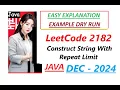 Construct String With Repeat Limit Leetcode 2182 Java Code Developer Coder
