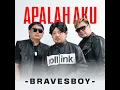 Apalah Aku - Bravesboy
