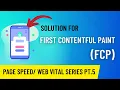 Solve FCP First Contentful Paint Core Web Vital Series Pt 5