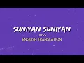 Juss - Suniyan Suniyan ( English Translation Lyrics )