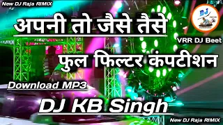 Download Apni To Jaise Taise Mela  Competition Beet Hindi {Dj KB Singh} VRR DJ Beet} New DJ Raja RIMIX MP3
