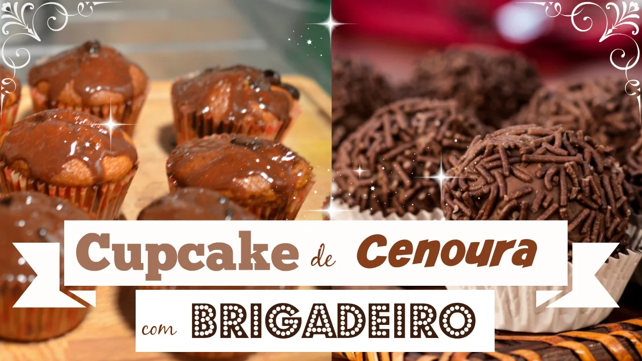 CUPCAKE DE CENOURA COM BRIGADEIRO RECEITA FACIL E DELICIOSA